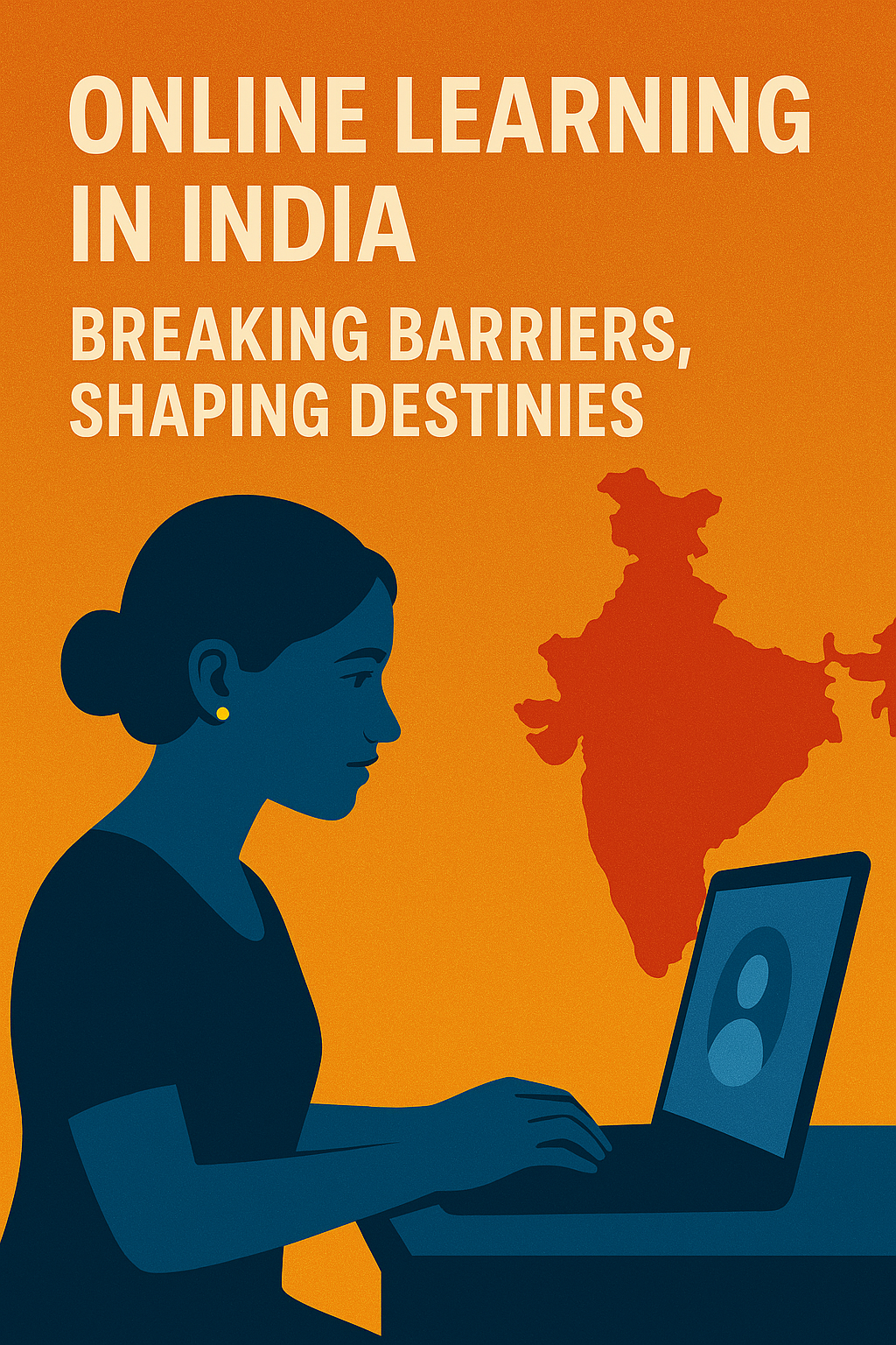 ONLINE LEARNING IN INDIA: BREAKING BARRIERS, SHAPING DESTINIES